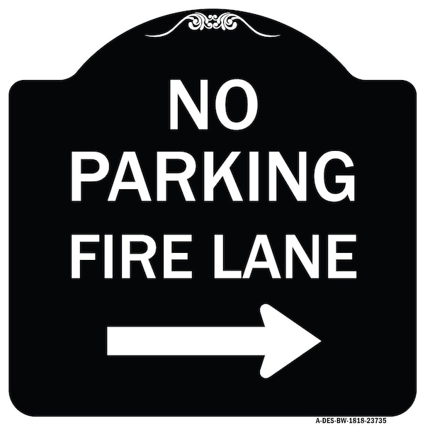 Signmission No Parking Fire Lane W/ Right Arrow Heavy-Gauge Aluminum Sign, 18" x 18", BW-1818-23735 A-DES-BW-1818-23735 - main